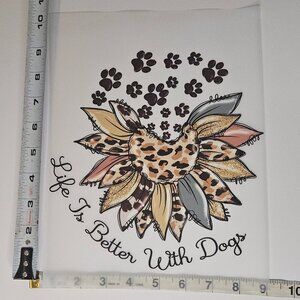 Transfer- Life is better with dogs, Sunflower